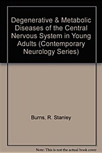 Degenerative & Metabolic Diseases of the Central Nervous System in Young Adults (Hardcover)