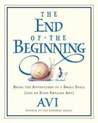 (The)end of the beginning : being the adventures of a small snail (and an even smaller ant) 