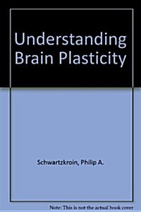 Understanding Brain Plasticity (Hardcover)