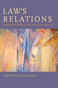 Laws Relations: A Relational Theory of Self, Autonomy, and Law (Hardcover)