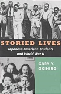 Storied Lives: Japanese American Students and World War II (Paperback)