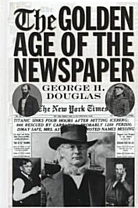 The Golden Age of the Newspaper (Hardcover)