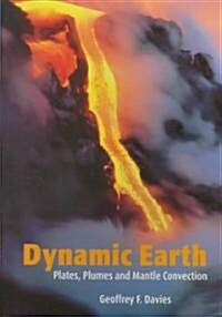 Dynamic Earth : Plates, Plumes and Mantle Convection (Paperback)