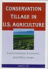 Conservation Tillage in U.S. Agriculture: Environmental, Economic, and Policy Issues (Hardcover)