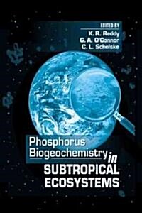 Phosphorus Biogeochemistry in Subtropical Ecosystems (Hardcover)