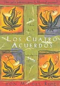 Los Cuatro Acuerdos: Una Guia Practica Para La Libertad Personal, the Four Agreements, Spanish-Language Edition (Paperback)