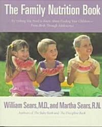 The Family Nutrition Book: Everything You Need to Know about Feeding Your Children - From Birth to Age Two (Paperback)