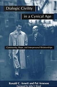 Dialogic Civility in a Cynical Age: Community, Hope and Interpersonal Relationships (Paperback)