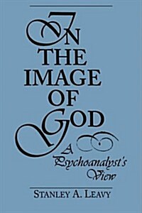 In the Image of God: A Psychoanalysts View (Paperback)
