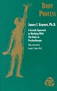 Body Process: A Gestalt Approach to Working with the Body in Psychotherapy (Paperback)