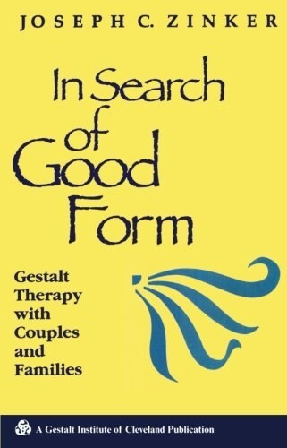 In Search of Good Form: Gestalt Therapy with Couples and Families (Paperback)