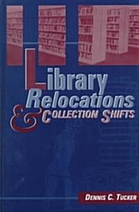 Library Relocations and Collection Shifts (Hardcover)