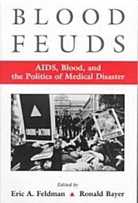 Blood Feuds: Aids, Blood, and the Politics of Medical Disaster (Paperback)