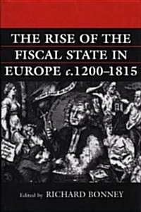 The Rise of the Fiscal State in Europe c.1200-1815 (Hardcover)