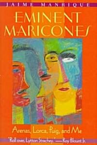 Eminent Maricones: Arenas, Lorca, Puig, and Me (Hardcover)