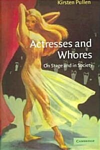 Actresses and Whores : On Stage and in Society (Paperback)