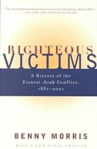 Righteous Victims: A History of the Zionist-Arab Conflict, 1881-1998 (Paperback)