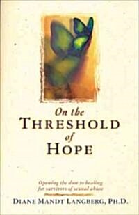 On the Threshold of Hope: Opening the Door to Hope and Healing for Survivors of Sexual Abuse (Paperback)
