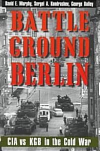 Battleground Berlin: CIA vs. KGB in the Cold War (Paperback, Revised)