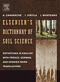 Elseviers Dictionary of Soil Science: Definitions in English with French, German, and Spanish Word Translations (Hardcover)