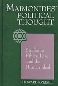 Maimonides Political Thought: Studies in Ethics, Law, and the Human Ideal (Hardcover)