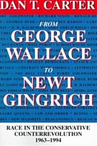 From George Wallace to Newt Gingrich: Race in the Conservative Counterrevolution, 1963--1994 (Revised) (Paperback, Revised)