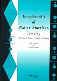 Encyclopedia of Native American Jewelry: A Guide to History, People, and Terms (Hardcover)