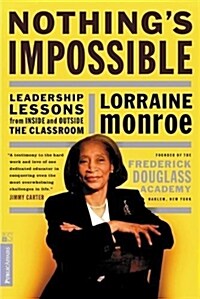 [중고] Nothings Impossible: Leadership Lessons from Inside and Outside the Classroom (Paperback)