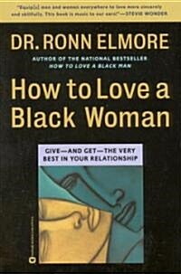 How to Love a Black Woman: Give--And Get--The Very Best in Your Relationship (Paperback, Revised)