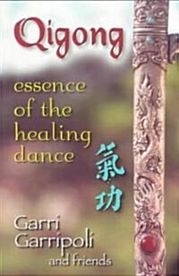 Qigong: Essence of the Healing Dance (Paperback)