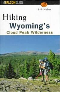 Hiking Wyomings Cloud Peak Wilderness: A Guide to the Areas Greatest Hiking Adventures (Paperback)