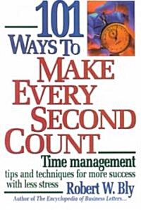 101 Ways to Make Every Second Count (Paperback)