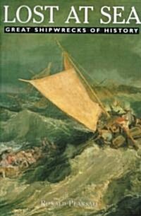 Lost at Sea: Great Shipwrecks of History (Hardcover)