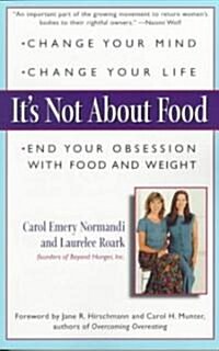 Its Not About Food (Paperback, Reprint)