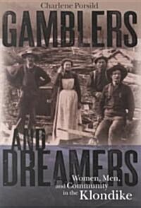 Gamblers and Dreamers: Women, Men, and Community in the Klondike (Paperback)
