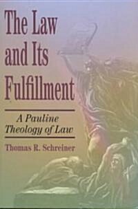 The Law and Its Fulfillment: A Pauline Theology of Law (Paperback)