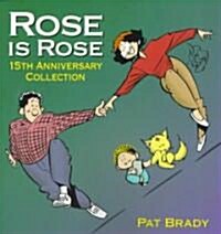 Rose Is Rose: 15th Anniversary Collection (Paperback, Original)