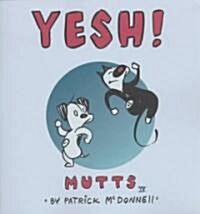 Yesh!: Mutts IV (Paperback, Original)