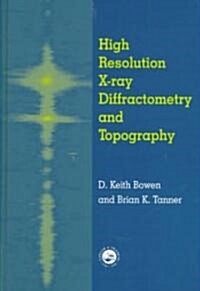 High Resolution X-Ray Diffractometry and Topography (Hardcover)