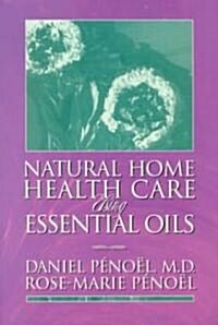 Natural Home Health Care Using Essential Oils (Paperback)