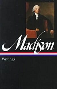 James Madison: Writings (Loa #109) (Hardcover)