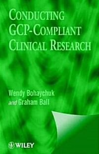 Conducting GCP-Compliant Clinical Res. (Hardcover)