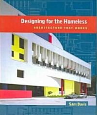 Designing for the Homeless: Architecture That Works (Hardcover)