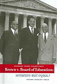 Brown V. Board of Education: Separate But Equal? (Library Binding)