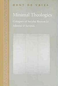 Minimal Theologies: Critiques of Secular Reason in Adorno and Levinas (Paperback)