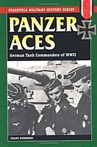 Panzer Aces: German Tank Commanders in World War II (Paperback)