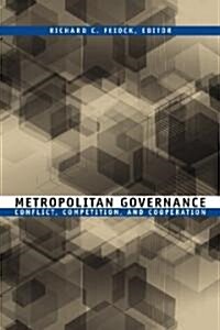 Metropolitan Governance: Conflict, Competition, and Cooperation (Paperback)