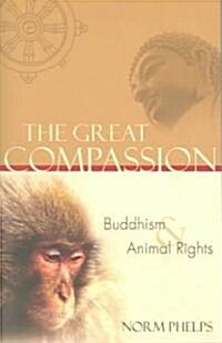 The Great Compassion: Buddhism and Animal Rights (Paperback)