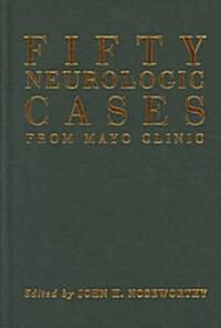 Fifty Neurologic Cases from Mayo Clinic (Hardcover)