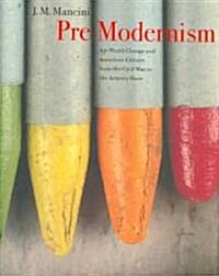 Pre-Modernism: Art-World Change and American Culture from the Civil War to the Armory Show (Hardcover)